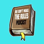 We Dont Make The Rules Podcast (wedontmaketheerulespod) Profile Image | Linktree